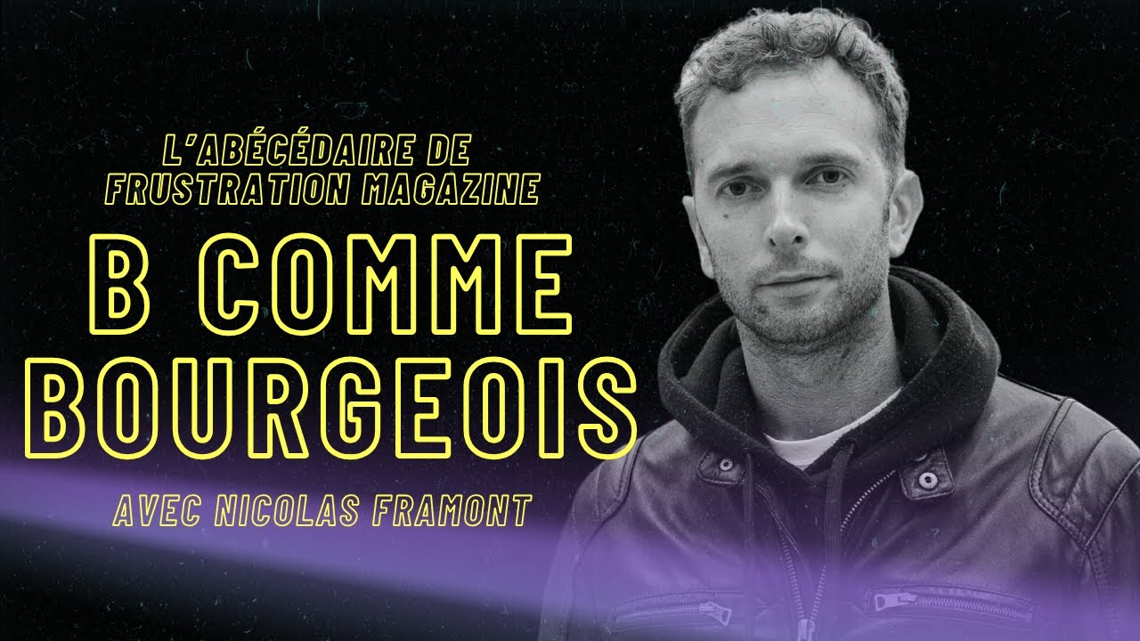 Abécédaire Frustration – B comme BOURGEOIS _ avec Nicolas Framont episode artwork